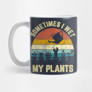 Funny Sometimes I Wet My Plants Gardening Vintage Mug